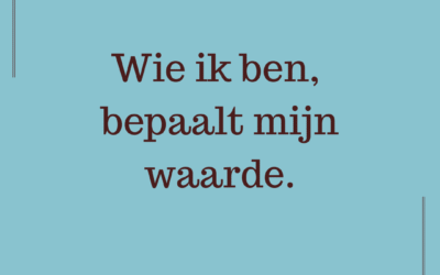 Wie ik ben bepaalt mijn waarde